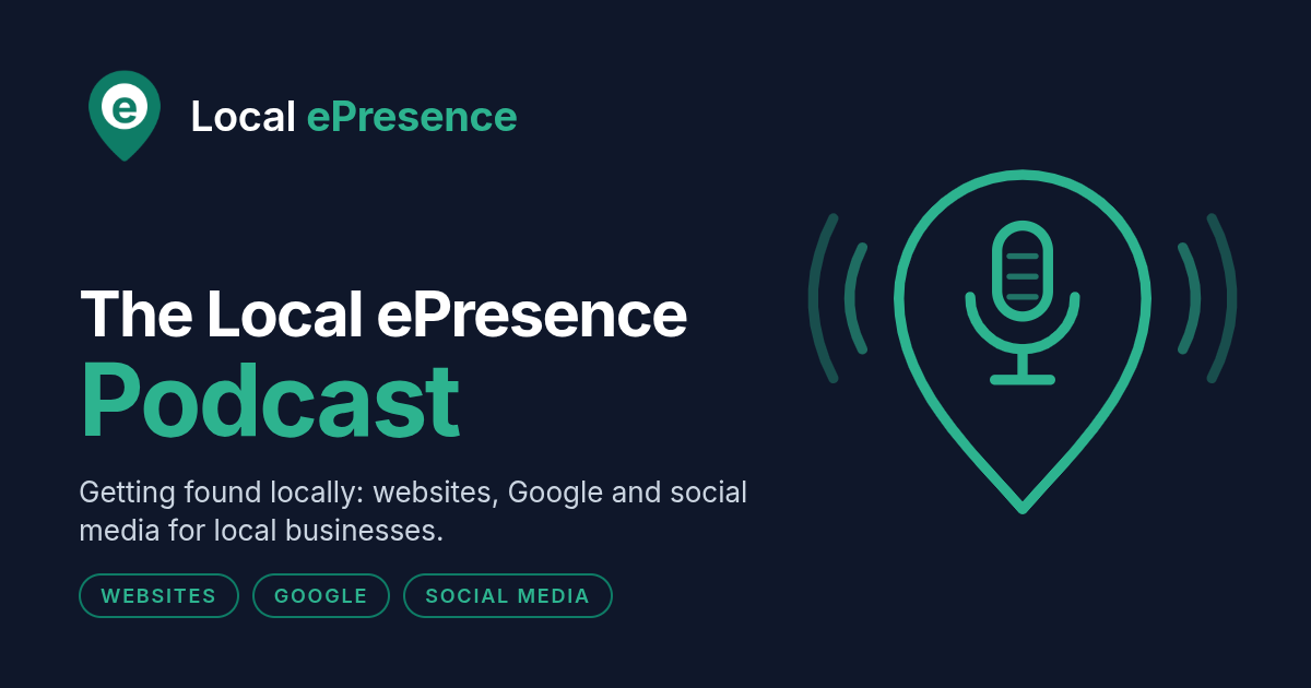 Local ePresence Podcast - getting found online and other Web topics
